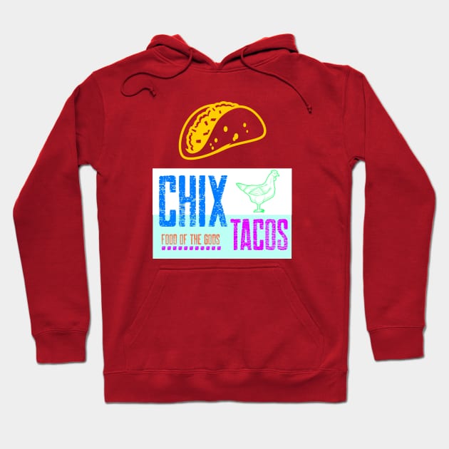 Chix Tacos Design Hoodie by Preston James Designs